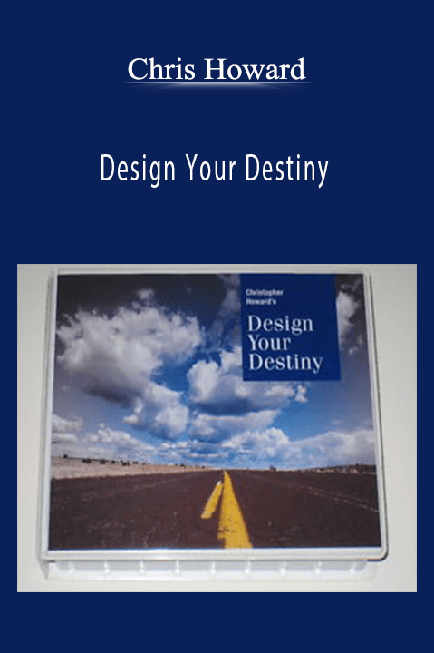 Design Your Destiny – Chris Howard