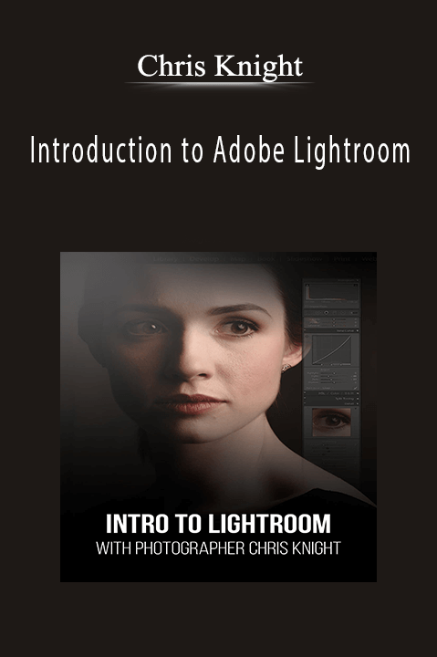 Introduction to Adobe Lightroom – Chris Knight