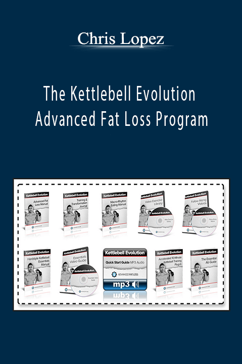 The Kettlebell Evolution Advanced Fat Loss Program – Chris Lopez