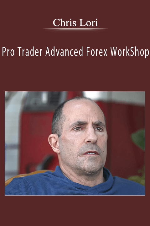 Pro Trader Advanced Forex WorkShop – Chris Lori