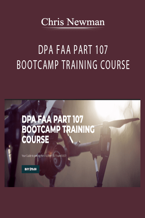 DPA FAA PART 107 BOOTCAMP TRAINING COURSE – Chris Newman