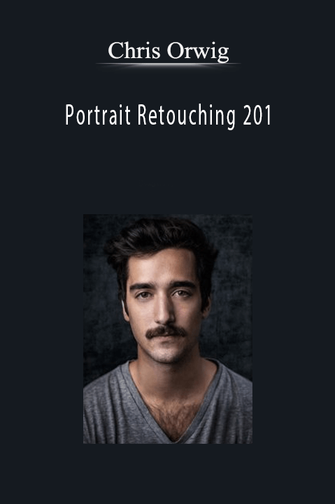 Portrait Retouching 201 – Chris Orwig