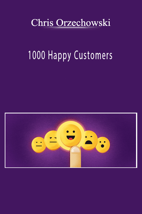 1000 Happy Customers – Chris Orzechowski