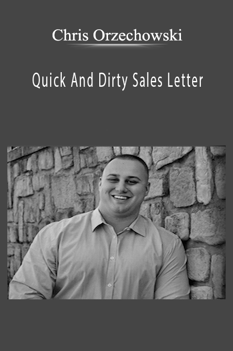 Quick And Dirty Sales Letter – Chris Orzechowski