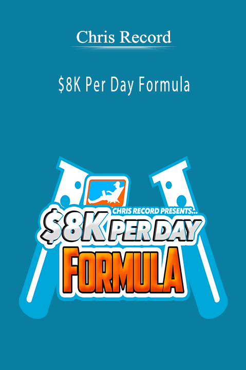 $8K Per Day Formula – Chris Record