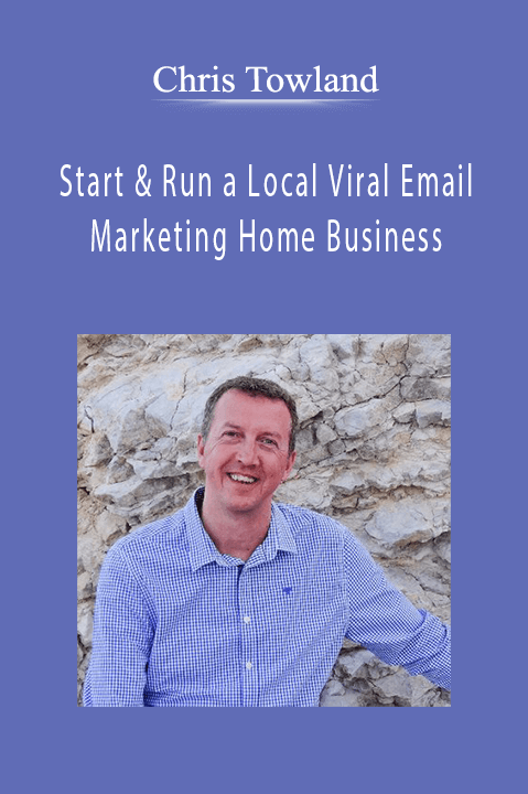 Start & Run a Local Viral Email Marketing Home Business – Chris Towland