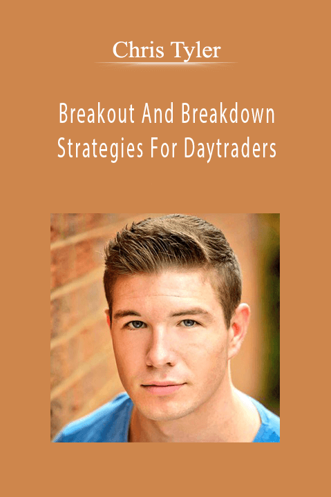 Breakout And Breakdown Strategies For Daytraders – Chris Tyler