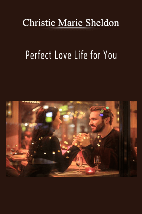 Perfect Love Life for You – Christie Marie Sheldon