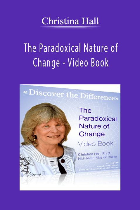 The Paradoxical Nature of Change – Video Book – Christina Hall