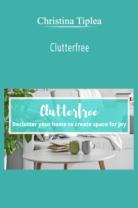 Clutterfree – Christina Tiplea