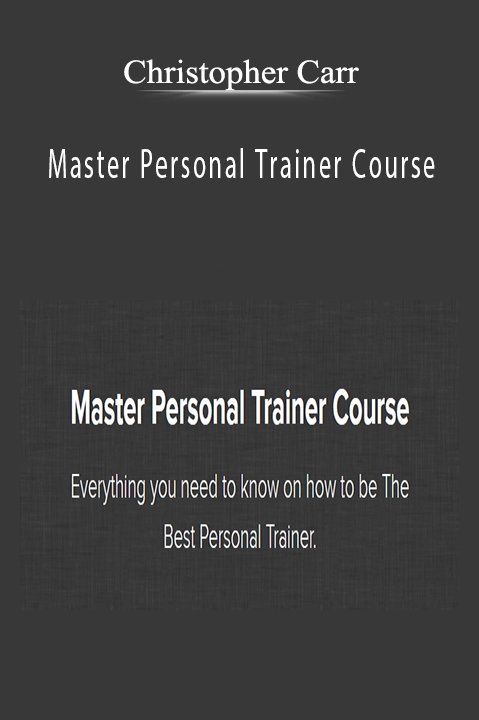 Master Personal Trainer Course – Christopher Carr