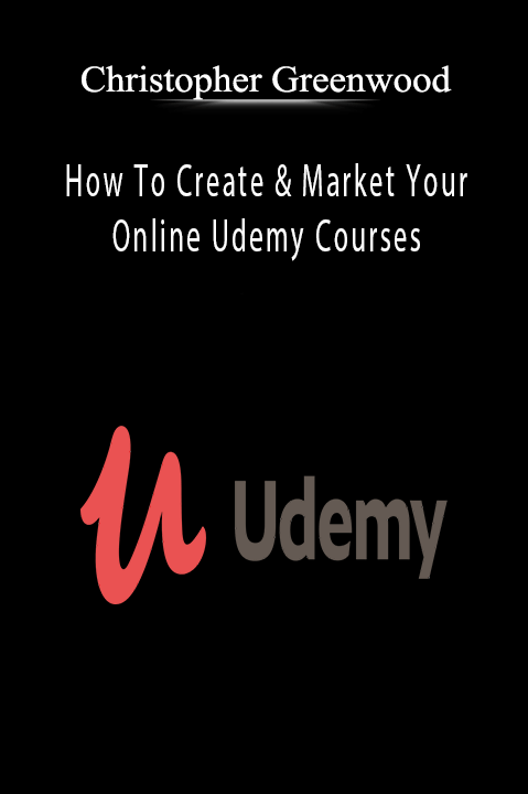 How To Create & Market Your Online Udemy Courses – Christopher Greenwood