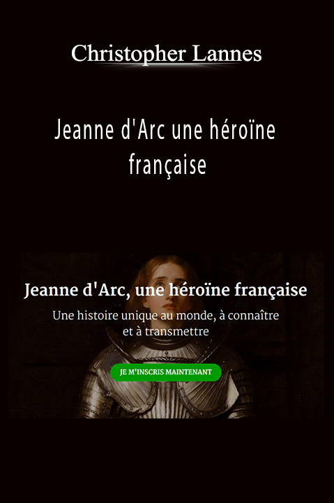 Jeanne d'Arc une héroïne française – Christopher Lannes