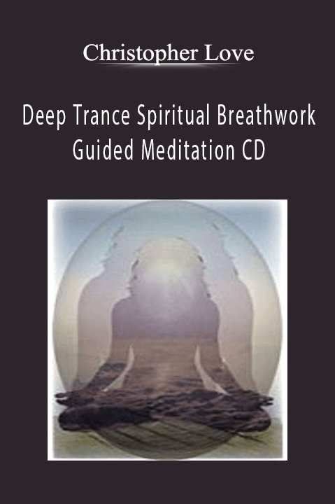 Deep Trance Spiritual Breathwork Guided Meditation CD – Christopher Love