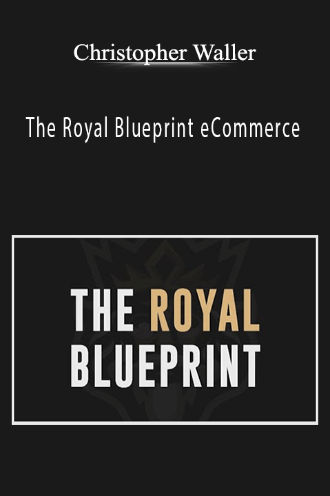 The Royal Blueprint eCommerce – Christopher Waller