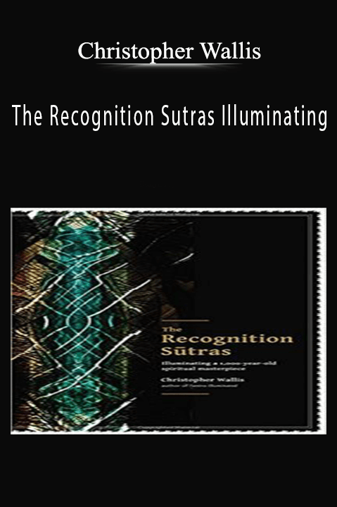 The Recognition Sutras Illuminating – Christopher Wallis