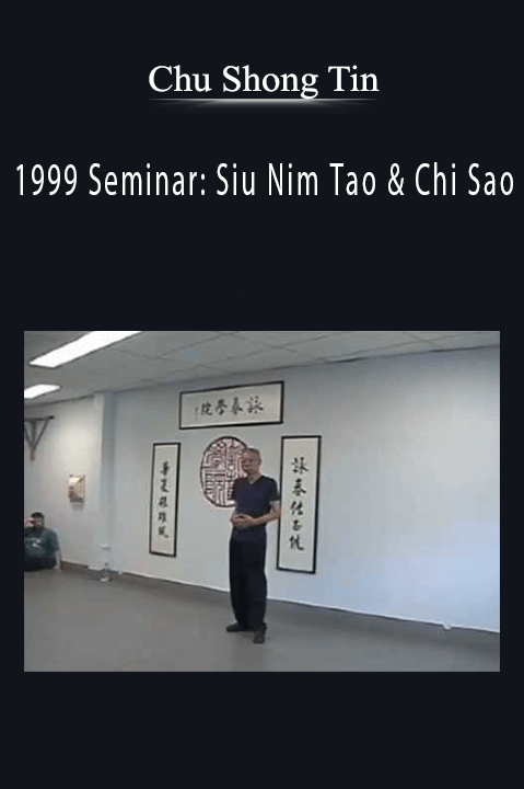 1999 Seminar: Siu Nim Tao & Chi Sao – Chu Shong Tin