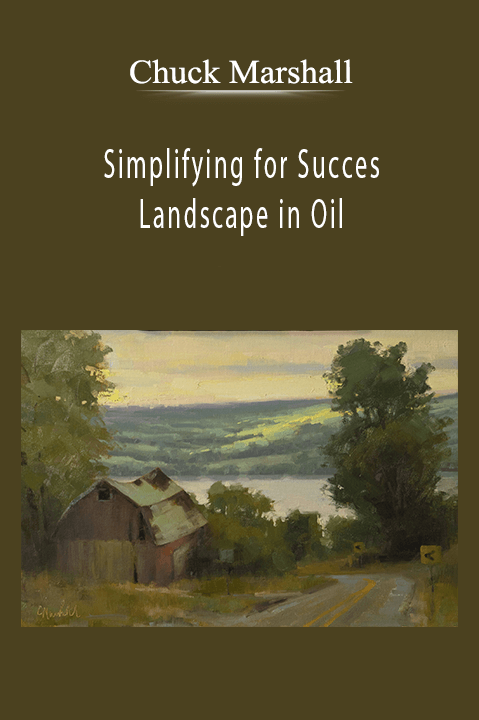 Chuck Marshall: Simplifying for Success: Landscape in Oil