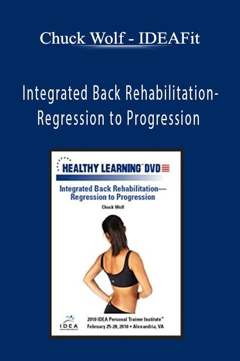 IDEAFit – Integrated Back Rehabilitation–Regression to Progression – Chuck Wolf