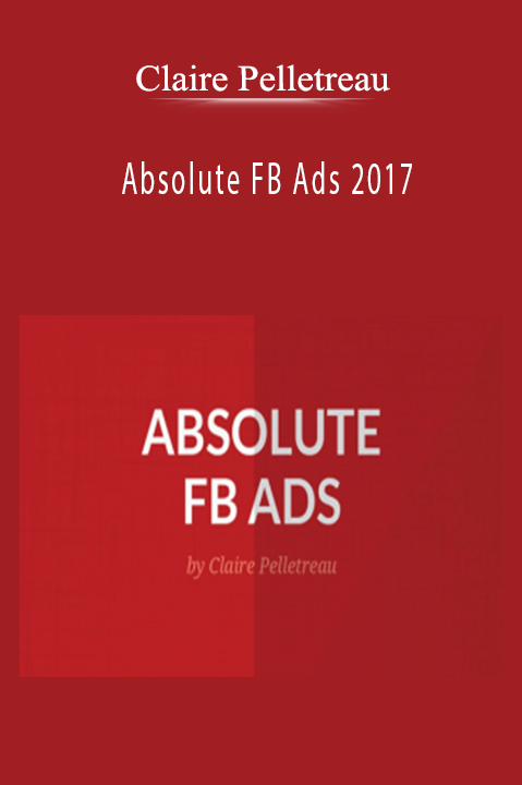 Absolute FB Ads 2017 – Claire Pelletreau