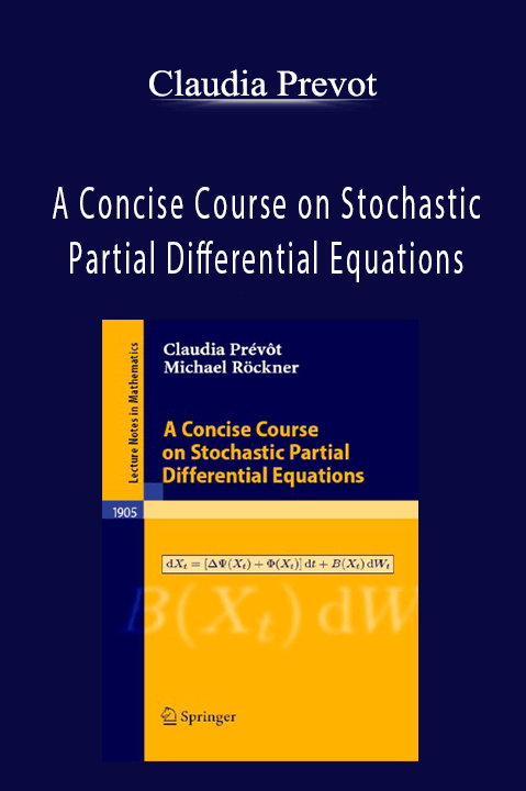 A Concise Course on Stochastic Partial Differential Equations – Claudia Prevot