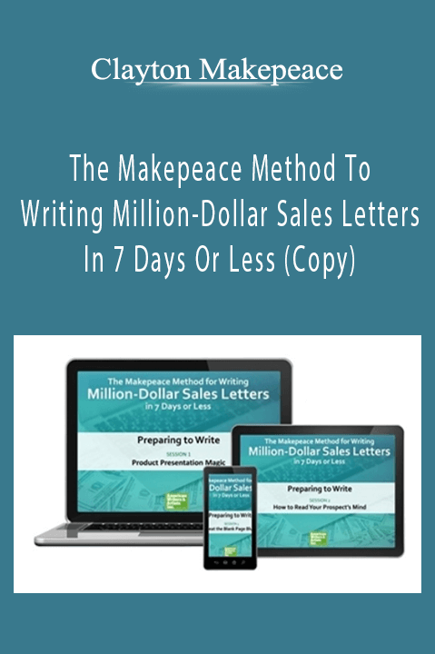 The Makepeace Method To Writing Million–Dollar Sales Letters In 7 Days Or Less (Copy) – Clayton Makepeace