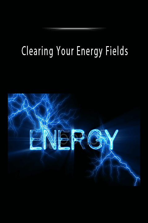 Clearing Your Energy Fields