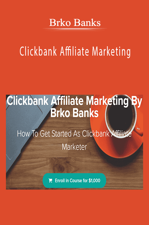 Clickbank Affiliate Marketing By Brko Banks