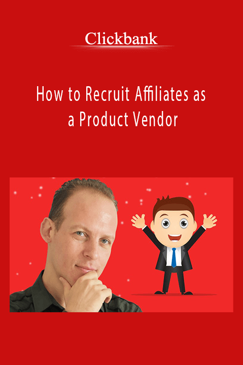 Clickbank : How to Recruit Affiliates as a Product Vendor