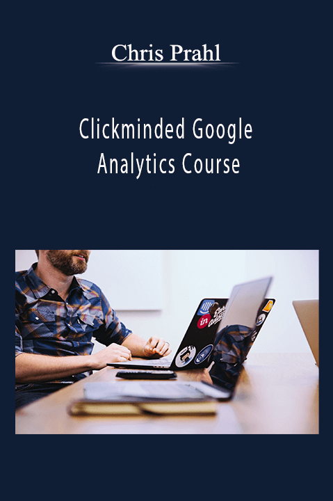 Chris Prahl – Clickminded Google Analytics Course