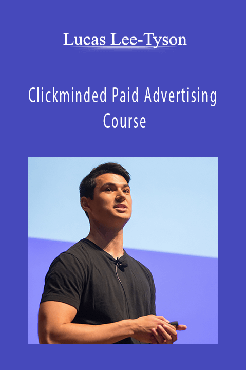 Lucas Lee–Tyson – Clickminded Paid Advertising Course