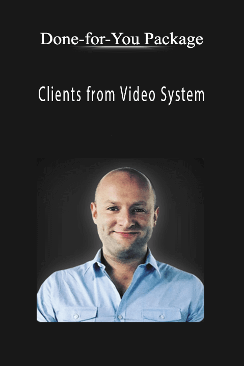 Done–for–You Package – Clients from Video System