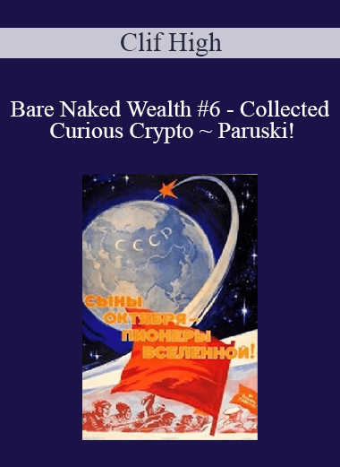 Bare Naked Wealth #6 – Collected Curious Crypto ~ Paruski! – Clif High