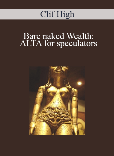 bare naked Wealth: ALTA for speculators – Clif High