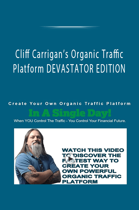 Cliff Carrigan’s Organic Traffic Platform DEVASTATOR EDITION