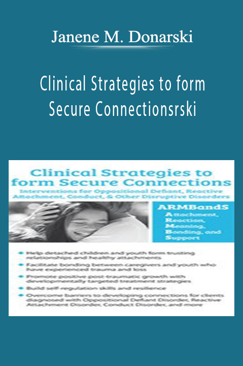 Janene M. Donarski – Clinical Strategies to form Secure Connections: Interventions for Oppositional Defiant