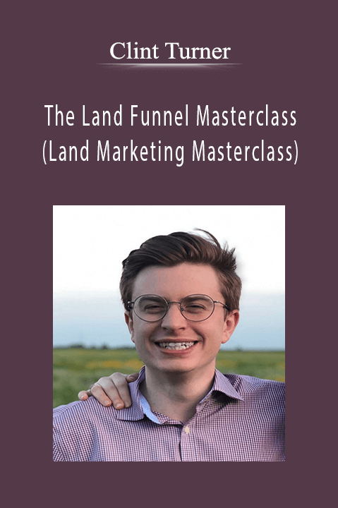 The Land Funnel Masterclass (Land Marketing Masterclass) – Clint Turner