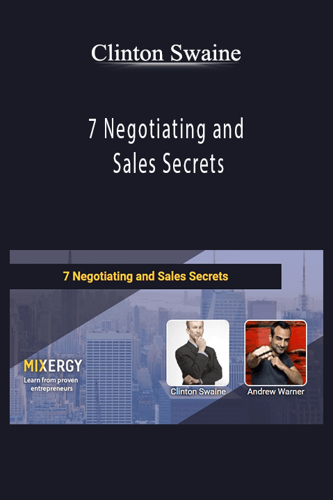 7 Negotiating and Sales Secrets – Clinton Swaine