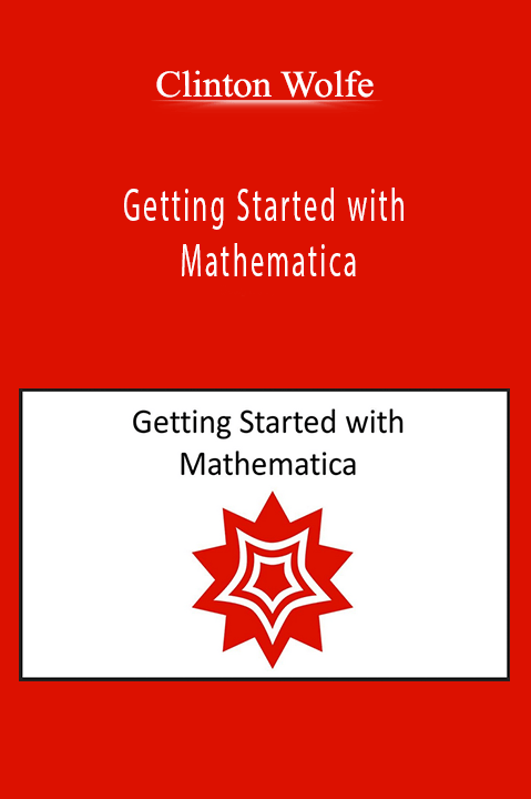 Getting Started with Mathematica – Clinton Wolfe