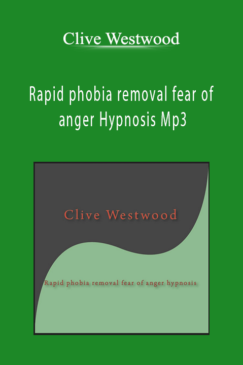 Rapid phobia removal fear of anger Hypnosis Mp3 – Clive Westwood