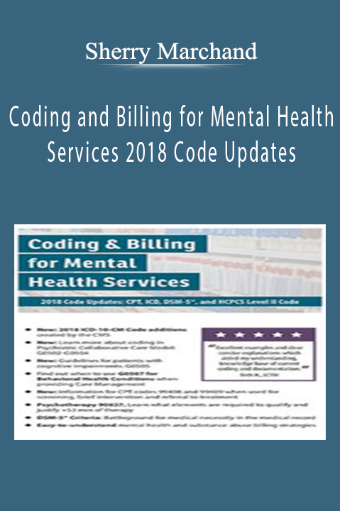 Sherry Marchand – Coding and Billing for Mental Health Services 2018 Code Updates: CPT