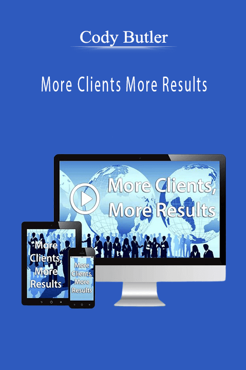 More Clients More Results – Cody Butler