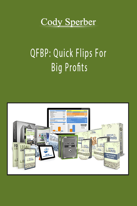 QFBP: Quick Flips For Big Profits – Cody Sperber