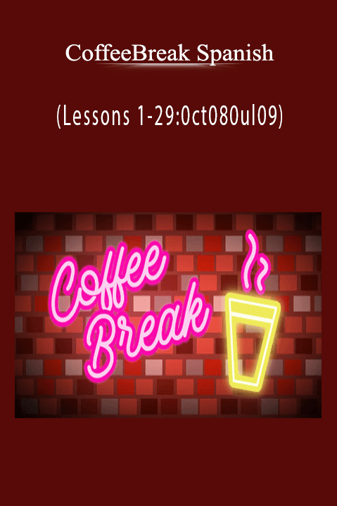 (Lessons 1–29:0ct080ul09) – CoffeeBreak Spanish