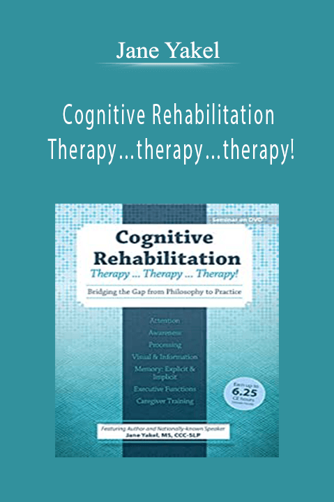 Jane Yakel – Cognitive Rehabilitation: Therapy…therapy…therapy!