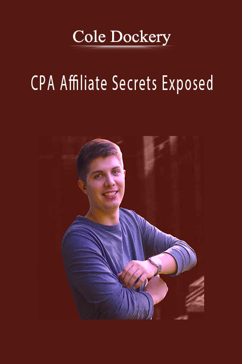 CPA Affiliate Secrets Exposed – Cole Dockery