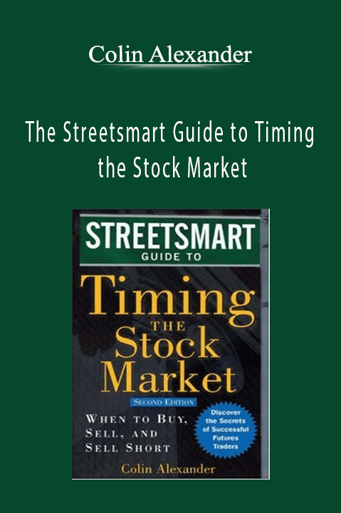 The Streetsmart Guide to Timing the Stock Market – Colin Alexander