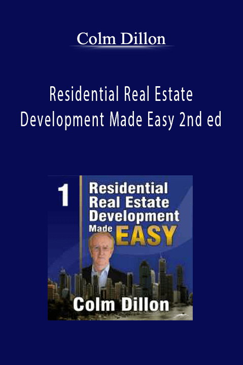 Residential Real Estate Development Made Easy 2nd ed – Colm Dillon