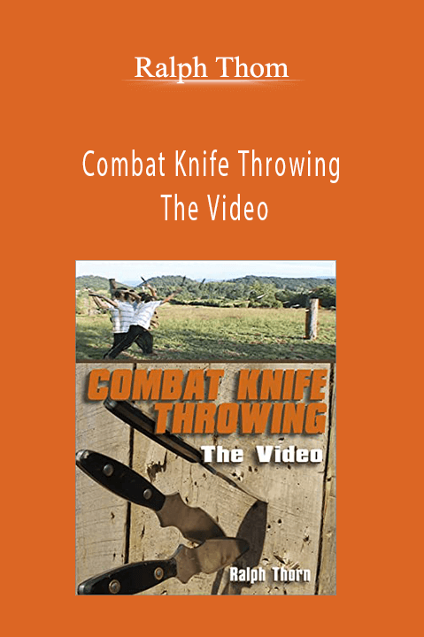 Ralph Thom – Combat Knife Throwing The Video