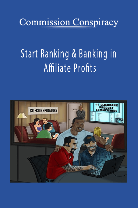 Start Ranking & Banking in Affiliate Profits – Commission Conspiracy